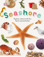 DK Seashore Explore Nature with Fun Facts and Activities DK Seashore Explore Nature with Fun Facts and Activities