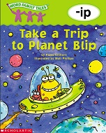 Word Family Tales Take a Trip to Planet Blip (-ip)