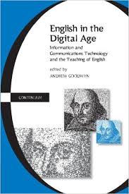 English in the Digital Age by Andrew Goodwyn - Cassell Education