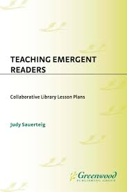 Teaching Emergent Readers Collaborative Library Lesson Plans by Judy Sauerteig