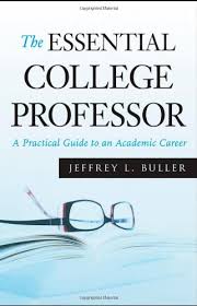 The Essential College Professor by Jeffrey L Buller - The Jossey Bass Higher and Adult Education Series