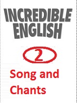 Incredible English 2 Songs and Chants