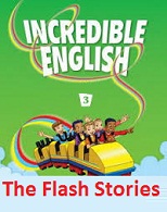 Incredible English 3 The Flash Stories