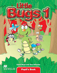 Little Bugs 1 Pupil Book Little Bugs 1 Pupil Book