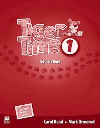Tiger Time 1 Teacher Book Tiger Time 1 Teacher Book