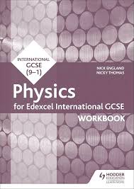 Edexcel International GCSE 9-1 Physics Workbook Edexcel International GCSE 9-1 Physics Workbook