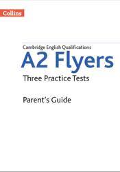 Cambridge English Qualifications A2 Flyers Three Practice Tests 2018 Parents Guide