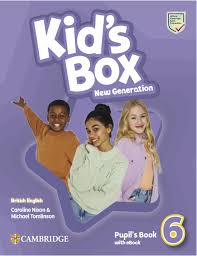 Kids Box New Generation 6 Pupils Book Kids Box New Generation 6 Pupils Book