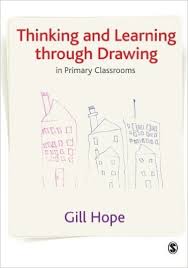 Thinking and Learning Through Drawing In Primary Classrooms by Gill Hope Thinking and Learning Through Drawing In Primary Classrooms by Gill Hope