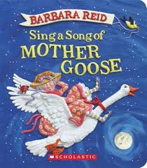 Sing a Song of Mother Goose by Barbara Reid - Scholastic Inc Sing a Song of Mother Goose by Barbara Reid - Scholastic Inc