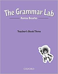 The Grammar Lab 3 Teachers Book by Kenna Bourke The Grammar Lab 3 Teachers Book by Kenna Bourke