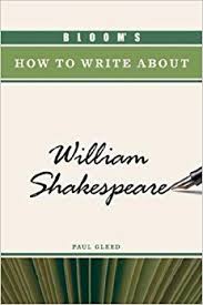 Blooms How To Write About William Shakespeare Blooms How To Write About William Shakespeare