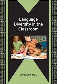 Language Diversity in the Classroom by John Edwards - Bilingual Education and Bilingualism Series