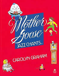 Mother Goose Jazz Chants by Carolyn Graham Mother Goose Jazz Chants by Carolyn Graham