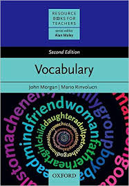 Resource Books for Teachers - Vocabulary 2nd Edition by John Morgan and Mario Rinvolucri Resource Books for Teachers - Vocabulary 2nd Edition by John Morgan and Mario Rinvolucri