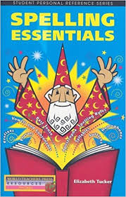 Spelling Essentials by Elizabeth P Tucker Spelling Essentials by Elizabeth P Tucker