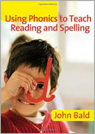 Using Phonics to Teach Reading and Spelling by John Bald Using Phonics to Teach Reading and Spelling by John Bald