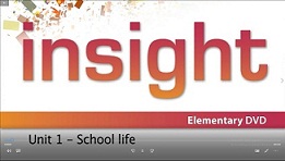 Insight Elementary DVD Video Unit 1 - School Life Insight Elementary DVD Video Unit 1 - School Life