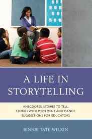 A Life in Storytelling Anecdotes Stories to Tell Stories with Movement and Dance Suggestions for Educators A Life in Storytelling Anecdotes Stories to Tell Stories with Movement and Dance Suggestions for Educators