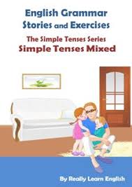English Grammar Stories and Exercises Simple Tenses Mixed