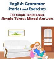 English Grammar Stories and Exercises Simple Tenses Mixed Answers Key