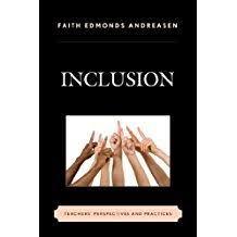 Inclusion Teachers Perspectives and Practices by Faith Edmonds Andreasen 2014
