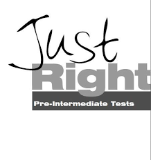 Just Right Pre-Intermediate Tests Book Just Right Pre-Intermediate Tests Book