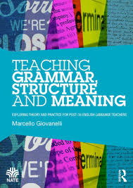 Teaching Grammar Structure and Meaning by Marcello Giovanelli Teaching Grammar Structure and Meaning by Marcello Giovanelli