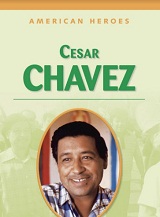 American Heroes Grade 4 - Cesar Chavez American Heroes Grade 4 - Cesar Chavez