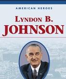 American Heroes Grade 4 - Lyndon B Johnson American Heroes Grade 4 - Lyndon B Johnson