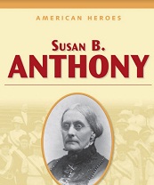 American Heroes Grade 4 - Susan B Anthony American Heroes Grade 4 - Susan B Anthony