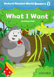 Oxford Phonics World Readers Level 1 - What I Want Oxford Phonics World Readers Level 1 - What I Want