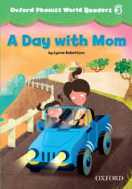 Oxford Phonics World Readers Level 3 - A Day with Mom Oxford Phonics World Readers Level 3 - A Day with Mom