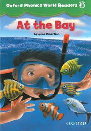 Oxford Phonics World Readers Level 3 - At the Bay Oxford Phonics World Readers Level 3 - At the Bay