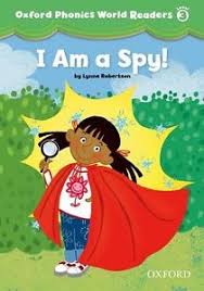 Oxford Phonics World Readers Level 3 - I am a Spy