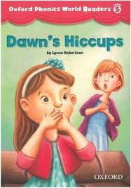 Oxford Phonics World Readers Level 5 - Dawns Hiccups Oxford Phonics World Readers Level 5 - Dawns Hiccups
