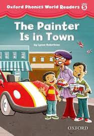 Oxford Phonics World Readers Level 5 - The Painter is in Town Oxford Phonics World Readers Level 5 - The Painter is in Town