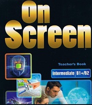 On Screen B1 Plus B2 Intermediate Teachers Book