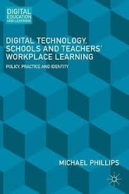 Digital Technology Schools and Teachers Workplace Learning Policy Practice and Identity