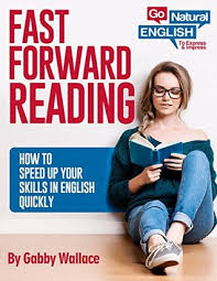 Fast Forward Reading How to Speed Up Your Skills in English 