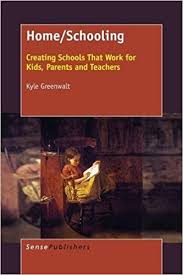 Home Schooling Creating Schools That Work for Kids Parents and Teachers