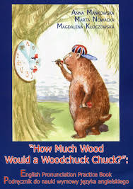 How Much Wood Would a Woodchuck Chuck English Pronunciation Practice Book