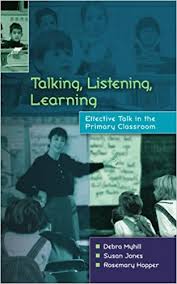 Talking Listening Learning Effective Talk in the Primary Classroom