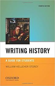 Writing History A Guide for Students 4th Edition by William Kelleher Storey