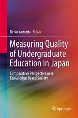 Measuring Quality of Undergraduate Education in Japan Comparative Perspective in a Knowledge Based Society Measuring Quality of Undergraduate Education in Japan Comparative Perspective in a Knowledge Based Society