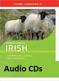 Spoken World Irish A Complete Course for Beginners Audio CDs Spoken World Irish A Complete Course for Beginners Audio CDs