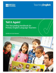 Tell it Again! The Storytelling Handbook for Primary English Language Teachers Tell it Again! The Storytelling Handbook for Primary English Language Teachers