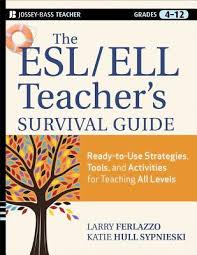 The ESL ELL Teachers Survival Guide Grade 4-12 The ESL ELL Teachers Survival Guide Grade 4-12