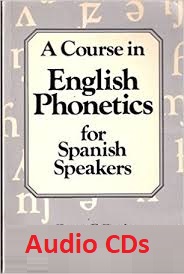 A Course in English Phonetics for Spanish Speakers Audio CDs A Course in English Phonetics for Spanish Speakers Audio CDs