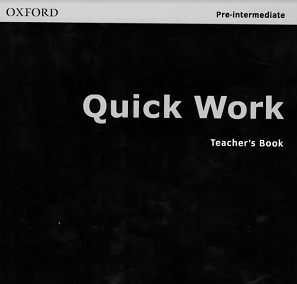 Oxford Quick Work Pre-Intermediate Teachers Book Oxford Quick Work Pre-Intermediate Teachers Book